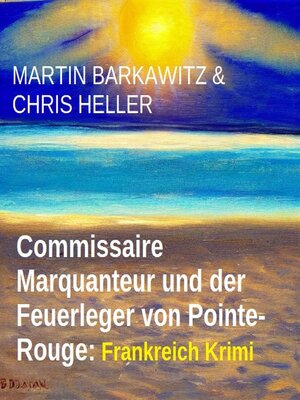 cover image of Commissaire Marquanteur und der Feuerleger von Pointe-Rouge